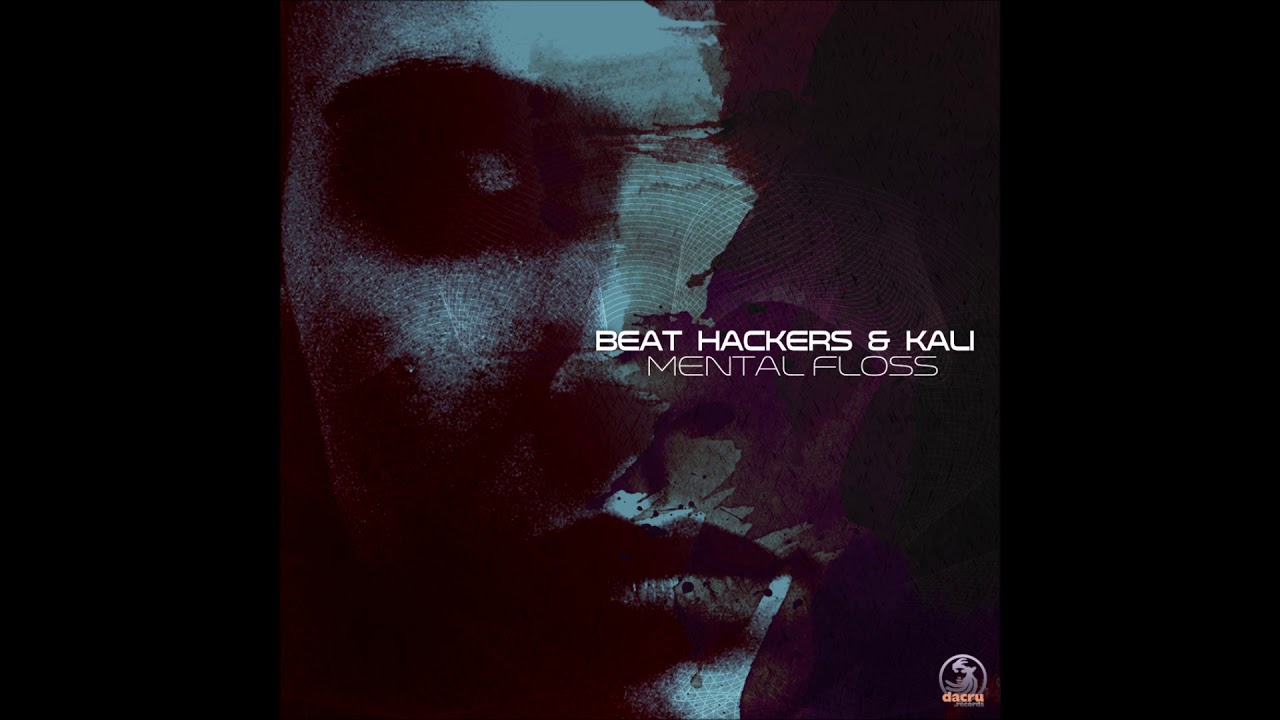 Beat Hackers & Kali - Mental Floss [Full EP]