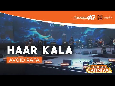 Haar Kala | AvoidRafa | Banglalink Football Fest