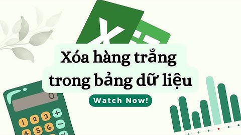 [Mẹo Excel] Cách xóa hàng trắng trong bảng dữ liệu