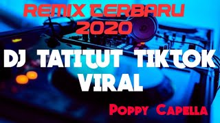 Dj Remix Tatitut - Poppy Capella | VIRAL TIKTOK