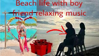 Beautiful background music to relaxing love with boy friend relaxing music