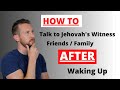 How to Talk to Jehovah's Witness Friends / Family After Waking Up