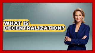 What Is Decentralization? - We Are Liberal
