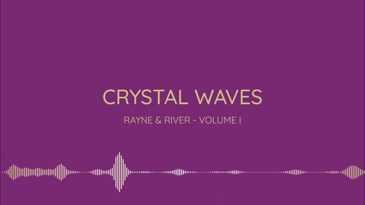 Crystal Waves (Audio) RAYNE & RIVER YouTube
