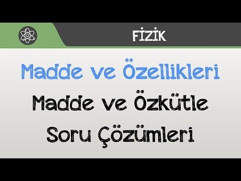 Madde ve Özellikleri - Madde ve Özkütle Soru Çözümleri