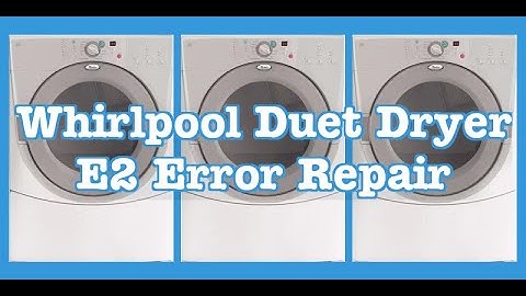 How to Troubleshoot and Repair the Whirlpool Duet Dryer E2 Error Code