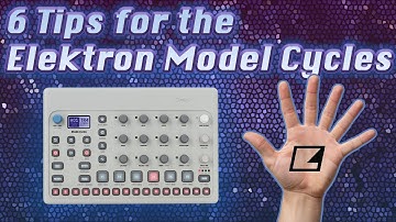 6 Tips for the Elektron Model Cycles