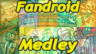 Fandroid Medley! [🎉🎉Congratz on 400k!🎉🎉]