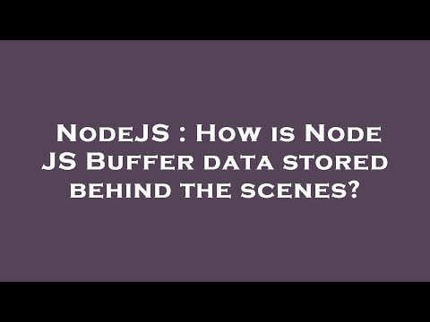 NodeJS : How is Node JS Buffer data stored behind the scenes?