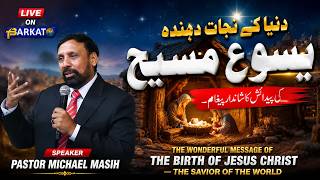 the birth of Jesus Christ—the Savior of the world || Pastor Michael masih || Live on Barakat Tv