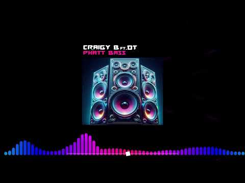 CRAIGY B ft DT - PHATT BASS (EXCLUSIVE)