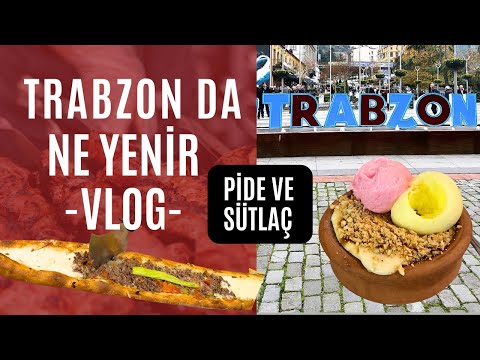 Trabzon Ne Yenir Yemekleri Gezilecek Yerler Gezisi Karadeniz Pidesi Vlog