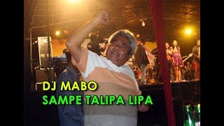 DJ MABO SAMPE TALIPA LIPA -  Terbaru Lagu Pesta 2019