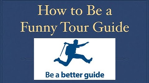 [Video] How to be a funny tour guide and How to give a funny tour? Tour Guide Training