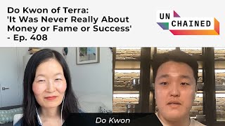 Do Kwon of Terra: It Was Never Really About Money or Fame or Success - Ep. 408