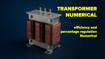Transformer Efficiency & Percentage Regulation | numerical on efficiency and percentage regulation