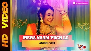 Anmol Virk | Mera Naam Puch Le | Masti 2015 | Latest Punjabi Song 2015 | Official Full Video HD