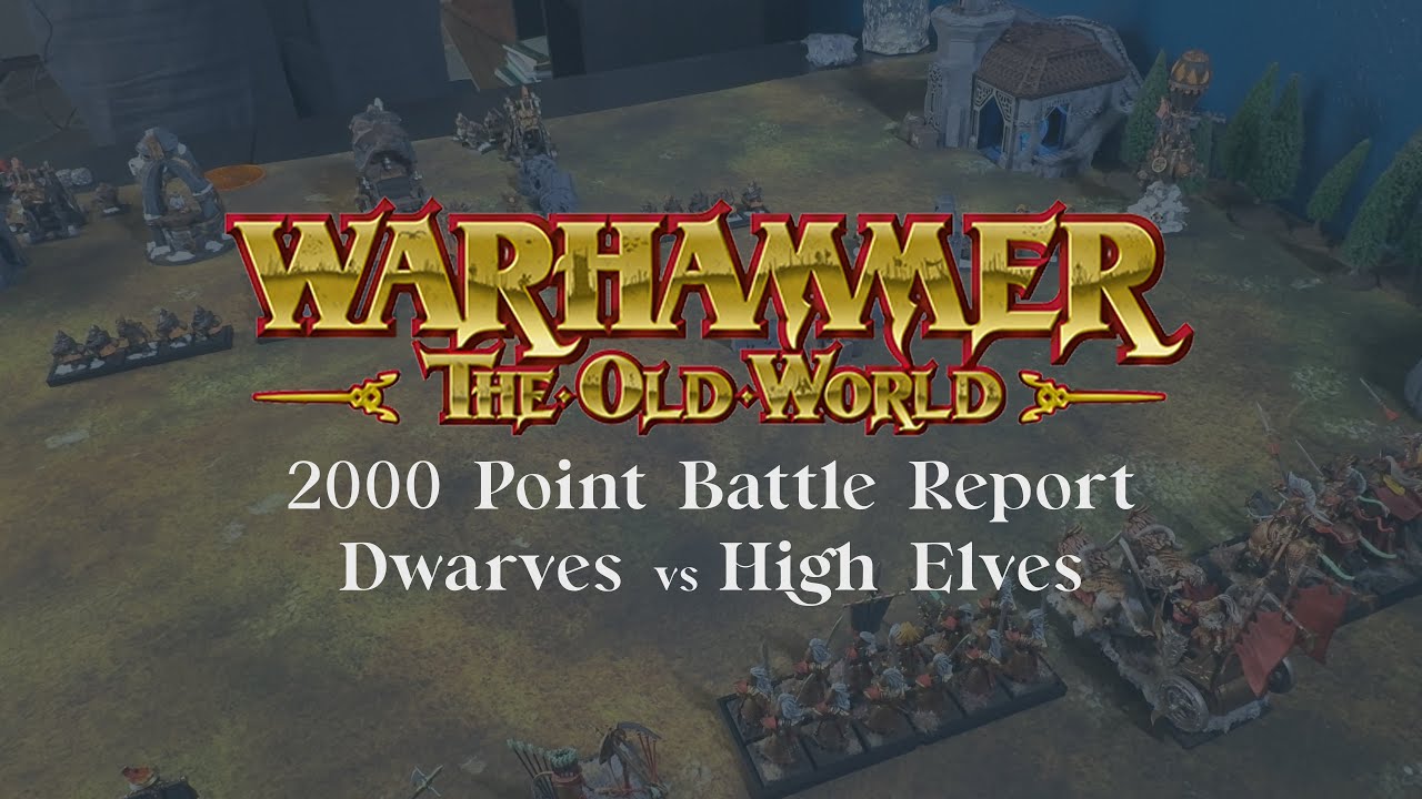 High Elves vs Dwarves 2000 Point Battle Report Warhammer The Old World ...