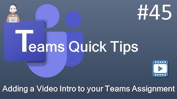 Teams Quick Tip 45 - Adding a video intro to a teams assignment