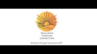 The Resilience Through Connection ECHO Session 10: Panel Discussion on Building Strong Connections