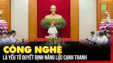 Công nghệ là yếu tố quyết định năng lực cạnh tranh