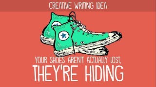 Writing Prompt: Your Shoes Aren't Lost . . . They're Hiding