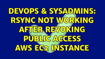 DevOps & SysAdmins: rsync not working after revoking public access aws ec2 instance