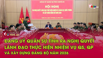 Đảng uỷ Quân sự tỉnh ra nghị quyết lãnh đạo thực hiện nhiệm vụ QS, QP và xây dựng Đảng bộ năm 2026