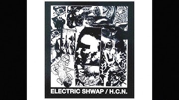 Electric Shwap / H.C.N. - Split [Album Teaser]