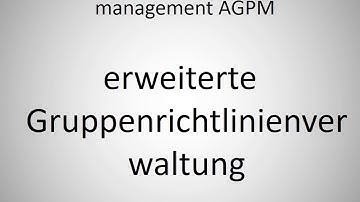 How to say advanced group policy management AGPM in German?