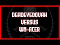 12TH | DEADEYEDOVAH VS. WN-ACER