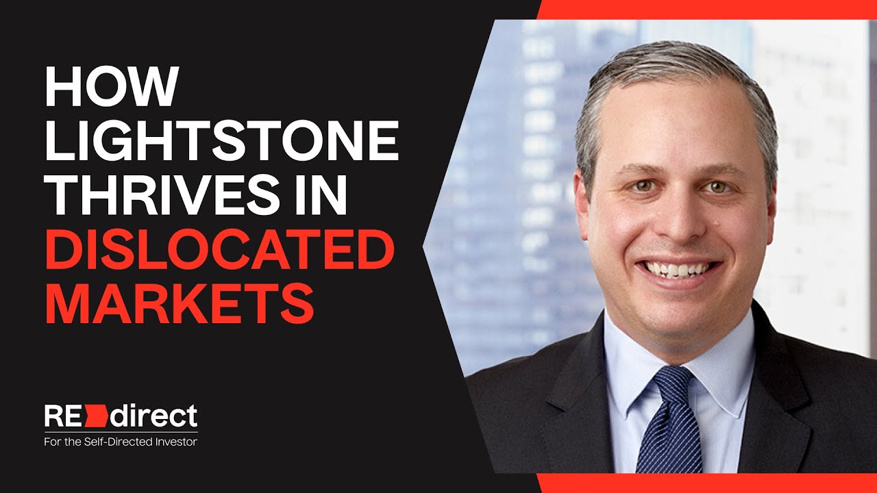How Lightstone Thrives in Dislocated Markets