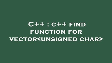 C++ : c++ find function for vector unsigned char