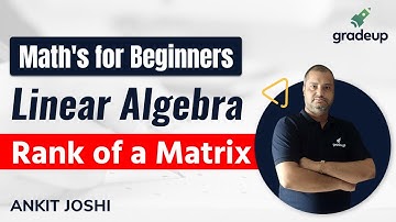 How to find Rank of a Matrix | GATE 2022 | Ankit sir | Gradeup