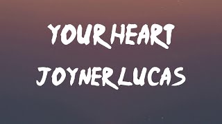 Joyner Lucas - Your Heart (Lyrics) | I fucked you over, did you dirty, did you wrong, huh