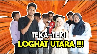 AI TEAM TEKA LOGHAT UTARA !!! PAIH PANDAI CAKAP UTARA...