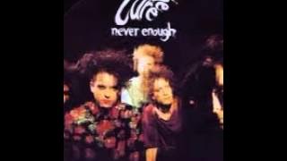 the cure  Never Enough Big Mix