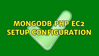 MongoDB PHP EC2 Setup Configuration