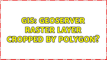 GIS: Geoserver Raster layer cropped by polygon?