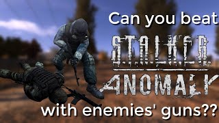 Can you beat STALKER Anomaly with the guns of your enemies?