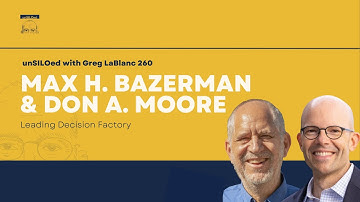 260. Leading Decision Factory feat. Max H. Bazerman & Don A. Moore