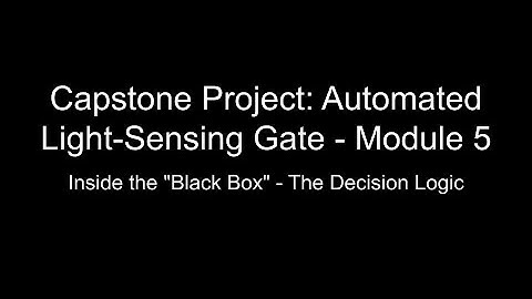 Capstone Project: Automated Light-Sensing Gate - Module 5: Inside the "Black Box" - Logic (No Audio)