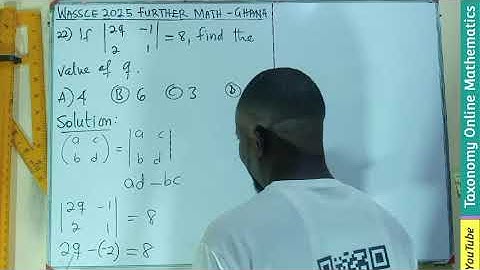 WASSCE 2025 Further Mathematics Past Question | Determinant of Matrix Solution (Qn 22, Sec. A) Ghana