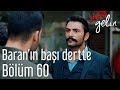 Yeni Gelin 60. Bölüm - Baran'ın Başı Dertte