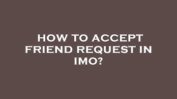 How to accept friend request in imo?