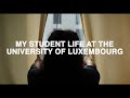 My Student Life at the University of Luxembourg
