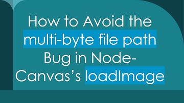 How to Avoid the multi-byte file path Bug in Node-Canvas’s loadImage