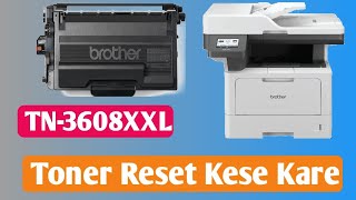 Brother Dcp-L5660dn Replace Toner Error || Tn-3608xxl Toner Reset || Toner Low