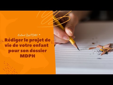 Plan pour rédiger le Projet de vie sur le dossier MDPH de votre enfant Dys