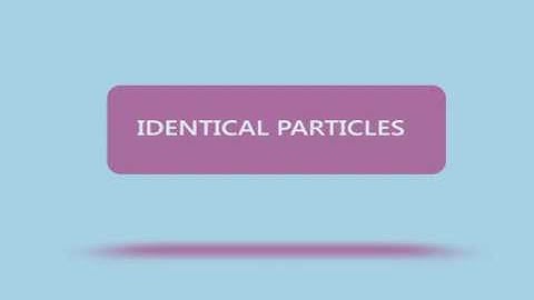What are Identical Particles